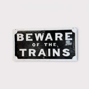 Beware of the Trains Sign